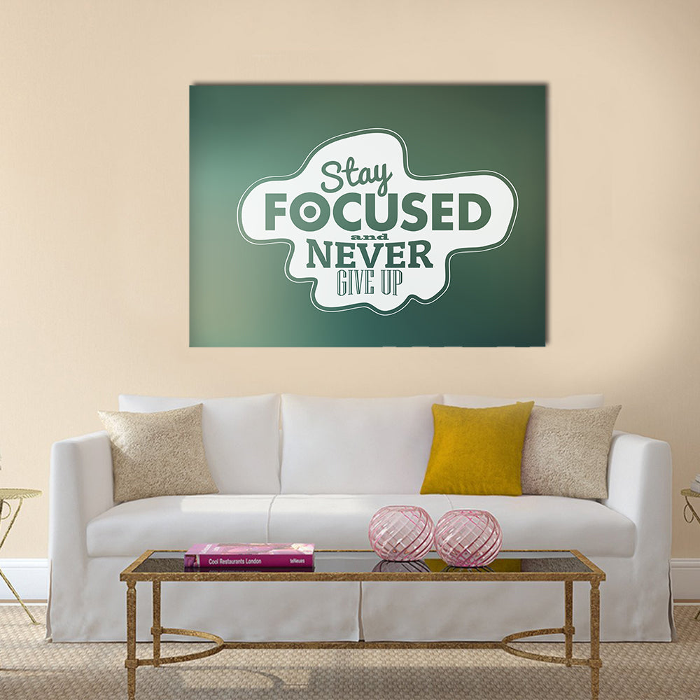 Stay focused and never give up multi panel canvas wall art