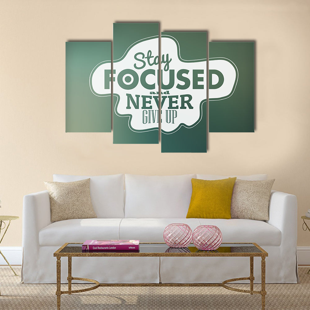 Stay focused and never give up Multi Panel Canvas Wall Art
