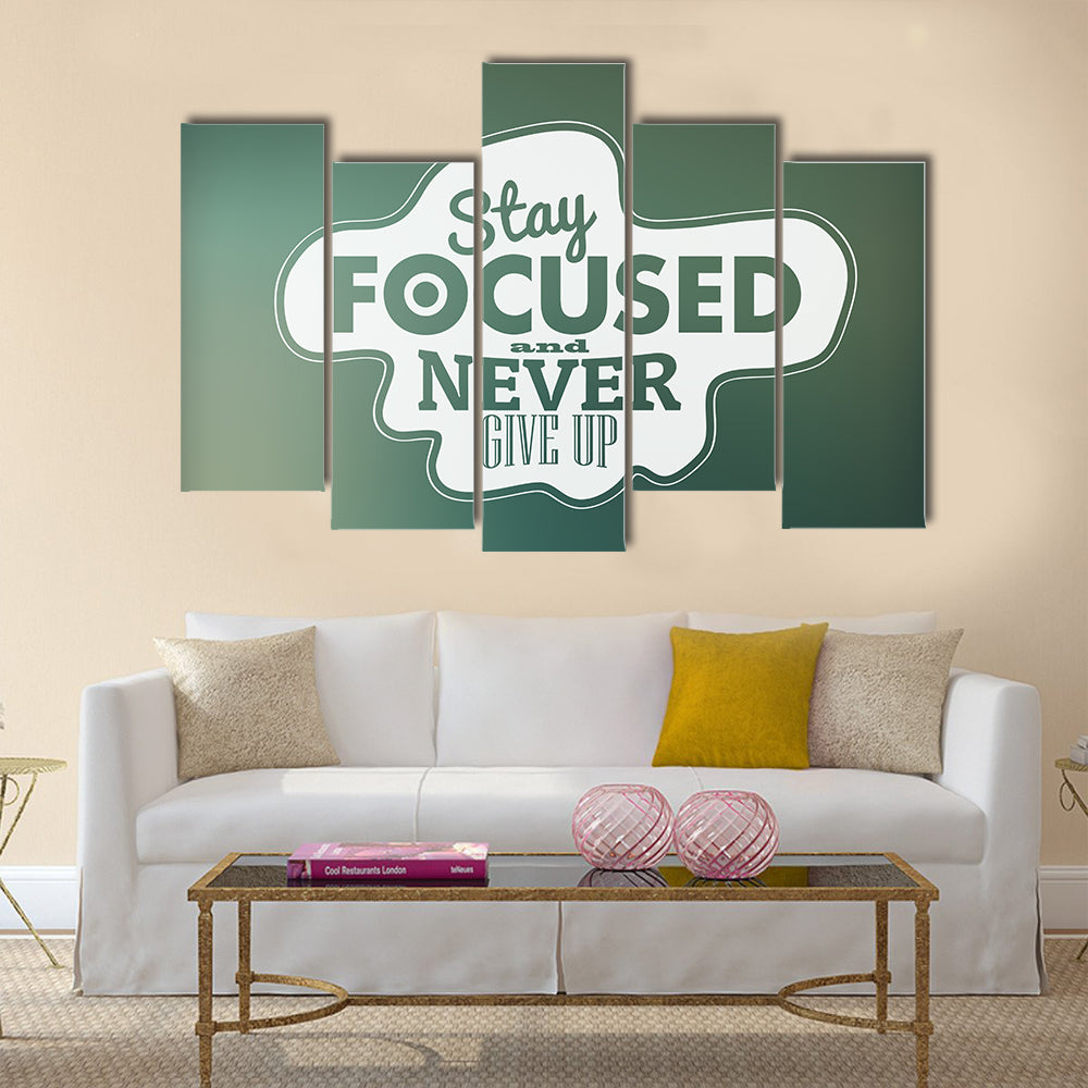 Stay focused and never give up multi panel canvas wall art