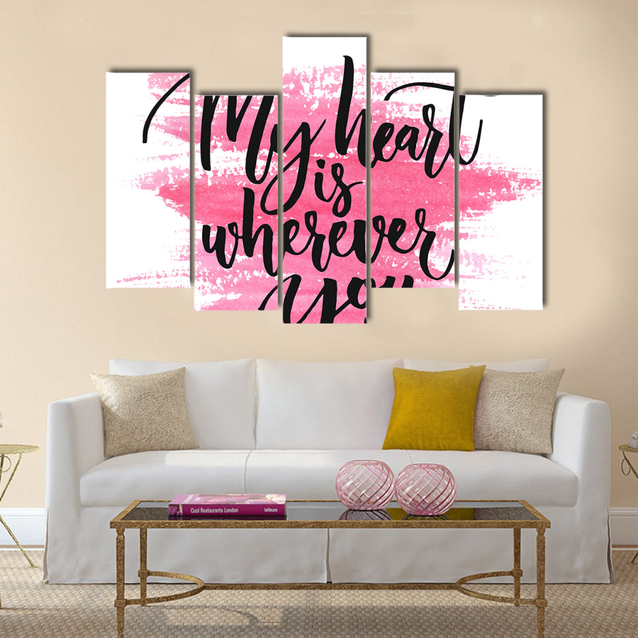 My heart is wherever you are Multi Panel Canvas Wall Art